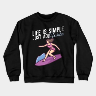 Life is simple just add water Surfer girl Crewneck Sweatshirt